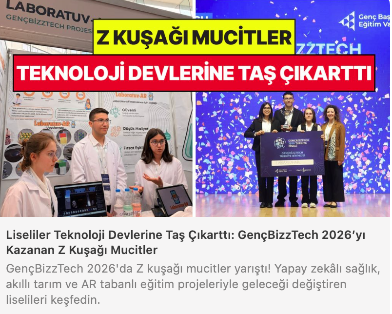 Liseliler Teknoloji Devlerine Taş Çıkarttı: GençBizzTech 2026’yı Kazanan Z Kuşağı Mucitler